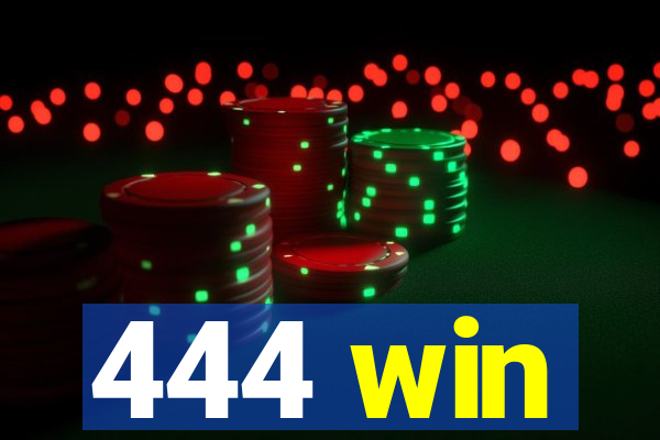 444 win